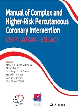 Manual of Complex and Higher-Risk Percutaneous Coronary Intervention – SOLACI: CHIP – LATAM – SOLACI (Original PDF from Publisher) Manual of Complex and Higher-Risk Percutaneous Coronary Intervention – SOLACI: CHIP – LATAM – SOLACI (Original PDF from Publisher)