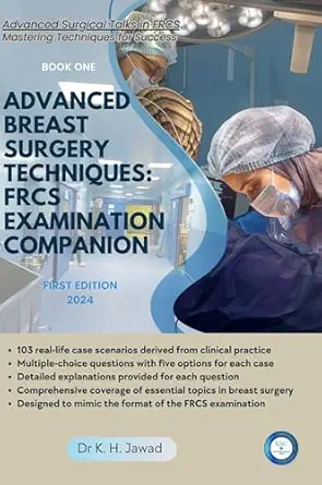 Advanced Breast Surgery Techniques: FRCS Examination Companion: A Comprehensive Guide for Surgical Trainees and Practitioners (Advanced Surgical Talks in FRCS: Mastering Techniques for Success) (EPUB and pdf) Advanced Breast Surgery Techniques: FRCS Examination Companion: A Comprehensive Guide for Surgical Trainees and Practitioners (Advanced Surgical Talks in FRCS: Mastering Techniques for Success) (EPUB)