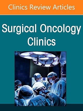 Sarcoma 2022 and Beyond, An Issue of Surgical Oncology Clinics of North America, E-Book (The Clinics: Internal Medicine) (Original PDF from Publisher) Sarcoma 2022 and Beyond, An Issue of Surgical Oncology Clinics of North America