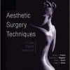 Aesthetic Surgery Techniques: A Case-Based Approach (Original PDF from Publisher) Aesthetic Surgery Techniques: A Case-Based Approach (Original PDF from Publisher)
