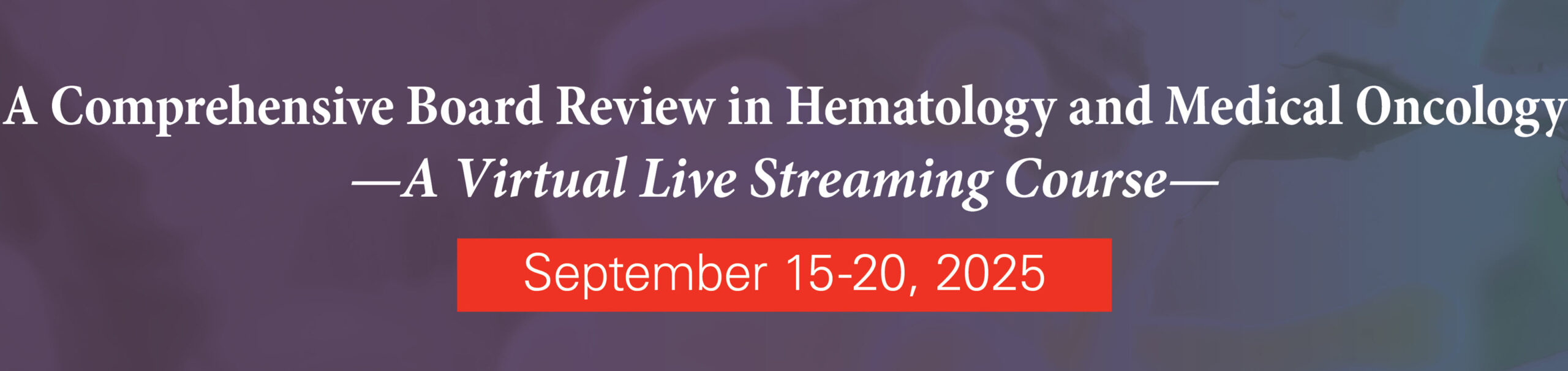 The University of Texas MD Anderson Cancer Center A Comprehensive Board Review in Hematology and Medical Oncology 2025 The University of Texas MD Anderson Cancer Center A Comprehensive Board Review in Hematology and Medical Oncology 2025