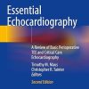 Essential Echocardiography: A Review of Basic Perioperative TEE and Critical Care Echocardiography Essential Echocardiography: A Review of Basic Perioperative TEE and Critical Care Echocardiography