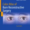 Color Atlas of Burn Reconstructive Surgery, 2025th Edition (Original PDF from Publisher) Color Atlas of Burn Reconstructive Surgery (PDF)