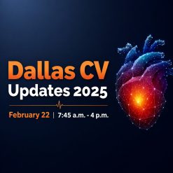 Foundation for Advanced Cardiovascular Education and Training Dallas CV Updates 2025