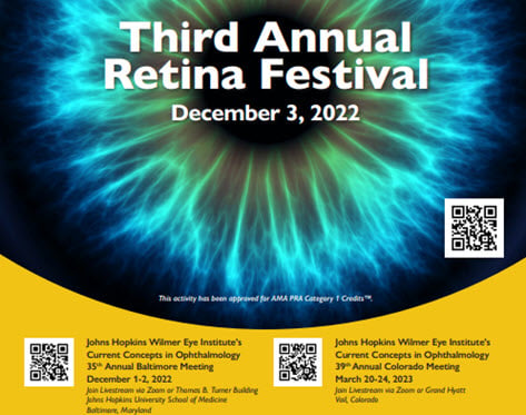 Johns Hopkins Wilmer Eye Institute’s 3rd Annual Retinal Festival 2022 Johns Hopkins Wilmer Eye Institute’s 3rd Annual Retinal Festival 2022