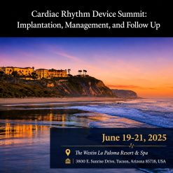 Mayo Clinic Cardiac Rhythm Device Summit Implantation, Management, and Follow Up 2025