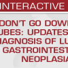 USCAP Don't Go Down the Tubes: Updates in the Diagnosis of Luminal Gastrointestinal Neoplasia 2025 USCAP Don't Go Down the Tubes: Updates in the Diagnosis of Luminal Gastrointestinal Neoplasia 2025