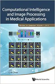 Computational Intelligence and Image Processing in Medical Applications (Series in Computer Vision, 8) (Original PDF from Publisher)