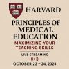 Harvard Principles of Medical Education Maximizing Your Teaching Skills October 22 – 24, 2025 Harvard Principles of Medical Education Maximizing Your Teaching Skills October 22 – 24, 2025