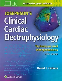 Josephson’s Clinical Cardiac Electrophysiology: Techniques and Interpretations, 6th Edition (Original PDF from Publisher)