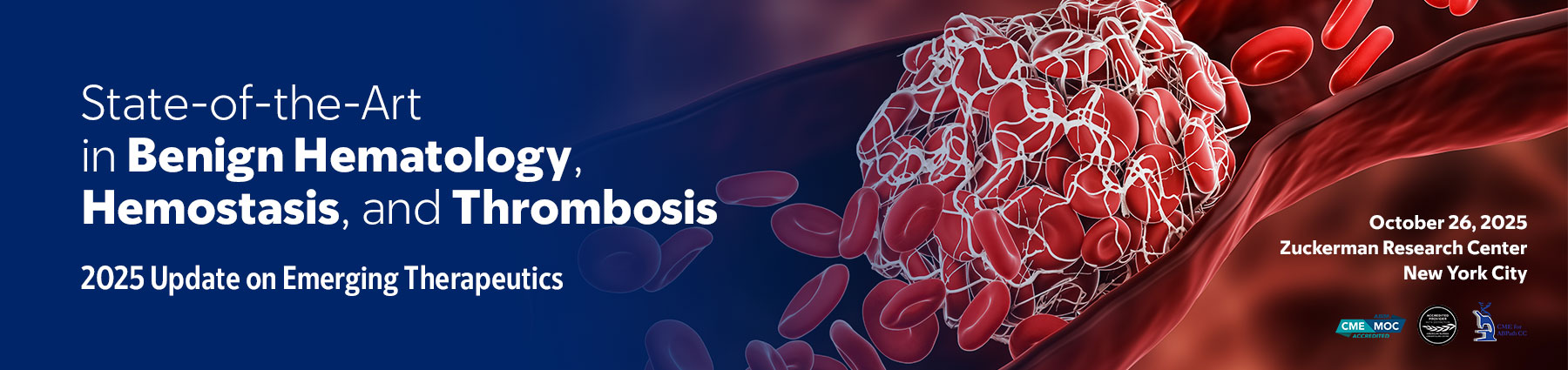 Memorial Sloan Kettering Cancer Center State-of-the-Art in Benign Hematology, Hemostasis, and Thrombosis 2025 Memorial Sloan Kettering Cancer Center State-of-the-Art in Benign Hematology, Hemostasis, and Thrombosis 2025