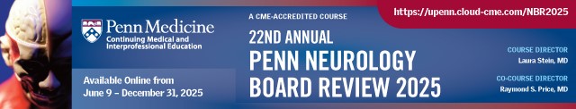 Penn Medicine 22nd Annual Neurology Board Review Course 2025 Penn Medicine 22nd Annual Neurology Board Review Course 2025