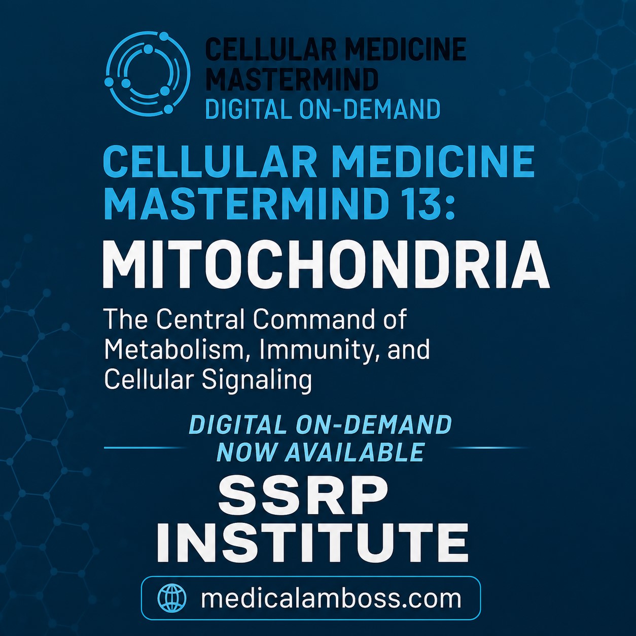 SSRP Institute Cellular Medicine Mastermind 13: Mitochondria 2025 SSRP Institute Cellular Medicine Mastermind 13: Mitochondria 2025
