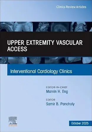 Upper Extremity Vascular Access, An Issue of Interventional Cardiology Clinics (Volume 14-4) (The Clinics: Internal Medicine, Volume 14-4) (EPUB and pdf) Upper Extremity Vascular Access, An Issue of Interventional Cardiology Clinics (Volume 14-4) (The Clinics