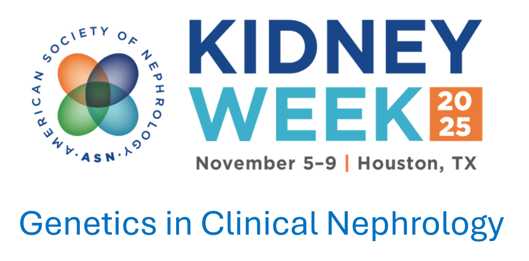 ASN Kidney Week Genetics in Clinical Nephrology 2025 ASN Kidney Week Genetics in Clinical Nephrology 2025
