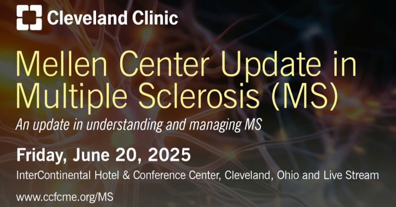 Cleveland Clinic Mellen Center Update in Multiple Sclerosis 2025 Cleveland Clinic Mellen Center Update in Multiple Sclerosis 2025
