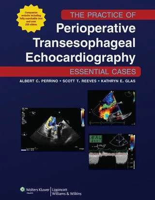 The Practice of Perioperative Transesophageal Echocardiography: Essential Cases (EPUB and pdf) The Practice of Perioperative Transesophageal Echocardiography Essential Cases (EPUB)