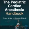 The Pediatric Cardiac Anesthesia Handbook, 2nd Edition (Original PDF from Publisher)