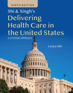 Shi & Singh’s Delivering Health Care in the United States, 9th Edition (Original PDF from Publisher)