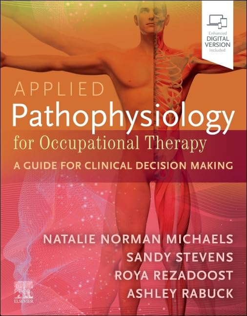 Applied Pathophysiology for Occupational Therapy: A Guide for Clinical Decision Making (Original PDF from Publisher) Applied Pathophysiology for Occupational Therapy