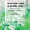 Complicaciones crónicas de la diabetes mellitus. Perspectivas actuales y nuevas claves fisiopatológicas (Original PDF from Publisher) Complicaciones crónicas de la diabetes mellitus. Perspectivas actuales y nuevas claves fisiopatológicas (Original PDF from Publisher)