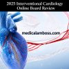 Mayo Clinic Interventional Cardiology Online Board Review 2025