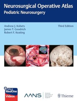 Neurosurgical Operative Atlas Pediatric Neurosurgery, 3rd edition (Original PDF from Publisher)