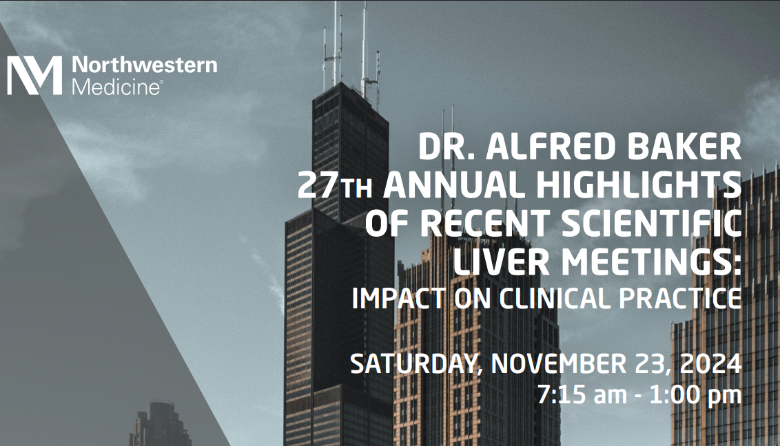 Northwestern Medicine Dr. Alfred Baker 27th Annual Highlights of Recent Scientific Liver Meetings Impact on Clinical Practice 2024 Northwestern Medicine Dr. Alfred Baker 27th Annual Highlights of Recent Scientific Liver Meetings Impact on Clinical Practice 2024