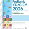 Pediatric ICD-10-CM A Manual for Provider Based Coding 2026, 11th edition (Original PDF from Publisher)