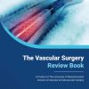 The Vascular Surgery Review Book (Original PDF from Publisher) The Vascular Surgery Review Book (Original PDF from Publisher)