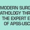 Third Edition: Modern Surgical Pathology Through the Expert Eyes of APSS-USCAP 2021 Third Edition: Modern Surgical Pathology Through the Expert Eyes of APSS-USCAP 2021