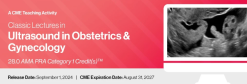 2024 Classic Lectures in Ultrasound in Obstetrics & Gynecology