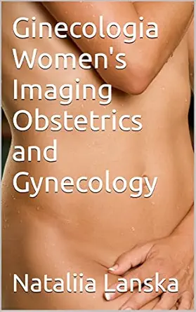 Ginecologia Women's Imaging Obstetrics and Gynecology (AZW3 + EPUB + Converted PDF) Ginecologia Women's Imaging Obstetrics and Gynecology (AZW3 + EPUB + Converted PDF)