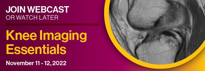 Knee Imaging Essentials 2023 WEBCAST SERIES Knee Imaging Essentials 2023 WEBCAST SERIES