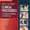 Roberts and Hedges’ Clinical Procedures in Emergency Medicine and Acute Care, 7th Edition (Original PDF from Publisher)