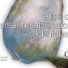 Atlas of Dental Rehabilitation Techniques (Scanned PDF) Atlas of Dental Rehabilitation Techniques (Scanned PDF)