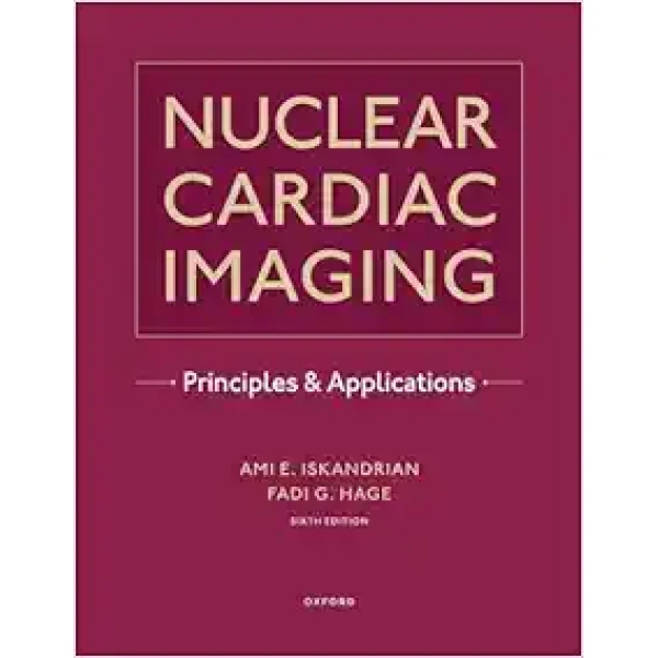 Nuclear Cardiac Imaging: Principles And Applications, 6th Edition (Original PDF From Publisher) Nuclear Cardiac Imaging: Principles And Applications, 6th Edition (Original PDF From Publisher)