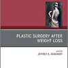 Plastic Surgery After Weight Loss , An Issue of Clinics in Plastic Surgery (Volume 46-1) (The Clinics: Surgery, Volume 46-1) (Original PDF from Publisher) Plastic Surgery After Weight Loss , An Issue of Clinics in Plastic Surgery (Volume 46-1) (The Clinics: Surgery, Volume 46-1) (Original PDF from Publisher)