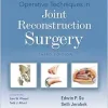 Operative Techniques in Joint Reconstruction Surgery, 3rd Edition (Original PDF from Publisher)