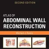 Atlas of Abdominal Wall Reconstruction, 2nd Edition (Videos, Organized)