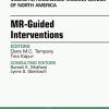 MR-Guided Interventions, An Issue of Magnetic Resonance Imaging Clinics of North America, 1e (The Clinics: Radiology) MR-Guided Interventions, An Issue of Magnetic Resonance Imaging Clinics of North America, 1e (The Clinics: Radiology)