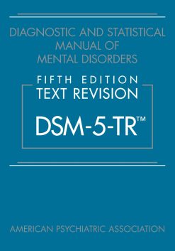 Diagnostic and Statistical Manual of Mental Disorders, Text Revision (DSM-5-TR®), 5th Edition