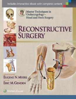 Master Techniques in Otolaryngology – Head and Neck Surgery: Reconstructive Surgery (EPUB and pdf) Master Techniques in Otolaryngology – Head and Neck Surgery: Reconstructive Surgery (EPUB)