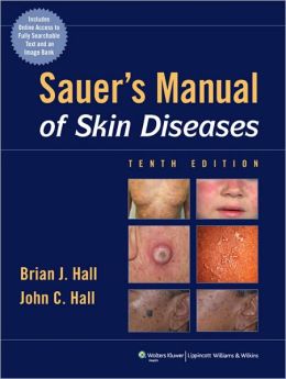 Sauer’s Manual of Skin Diseases, 10th Edition (ORIGINAL PDF from Publisher) Sauer’s Manual of Skin Diseases, 10th Edition (ORIGINAL PDF from Publisher)