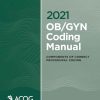 2021 OB/GYN Coding Manual: Components of Correct Procedural Coding (Original PDF from Publisher) 2021 OB/GYN Coding Manual: Components of Correct Procedural Coding (Original PDF from Publisher)