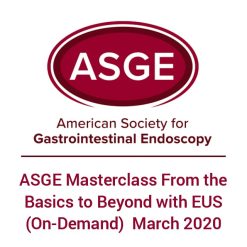 ASGE Masterclass From the Basics to Beyond with EUS (On-Demand)  March 2020
