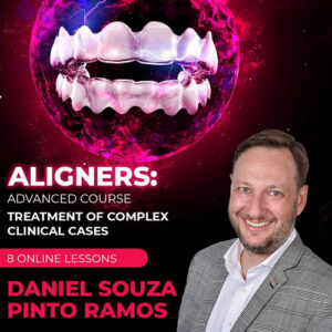 Aligners Advanced Course: Treatment of Complex Clinical Cases Aligners Advanced Course: Treatment of Complex Clinical Cases