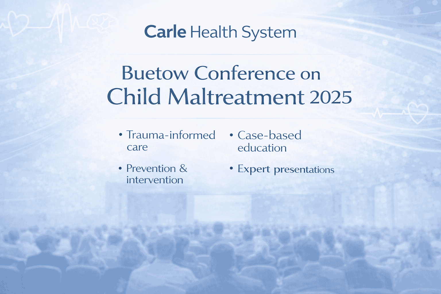 Carle Health System Buetow Conference on Child Maltreatment 2025 Carle Health System Buetow Conference on Child Maltreatment 2025