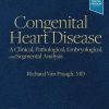 Congenital Heart Disease A Clinical, Pathological, Embryological, and Segmental Analysis (Original PDF from Publisher) Congenital Heart Disease A Clinical, Pathological, Embryological, and Segmental Analysis (Original PDF from Publisher)