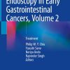 Endoscopy in Early Gastrointestinal Cancers, Volume 1: Diagnosis 1st ed. 2021 Edition Endoscopy in Early Gastrointestinal Cancers, Volume 1: Diagnosis 1st ed. 2021 Edition